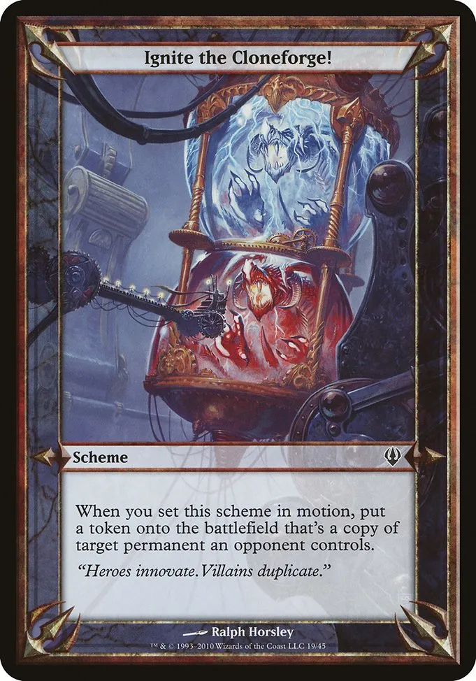 Ignite the Cloneforge! · Archenemy Schemes 19★/45