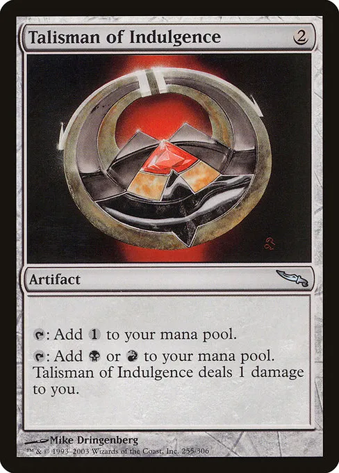 Talisman of Indulgence · Mirrodin 255/306